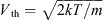 $ {V}_{\mathrm{th}}=\sqrt{2kT/m}$