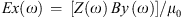 $$ {Ex}(\omega )\enspace =\enspace [Z(\omega )\enspace By\enspace (\omega )]/{\mu }_0 $$