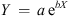 $$ Y\enspace =\enspace a\enspace {\mathrm{e}}^{{bX}} $$