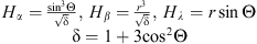 $$ \begin{array}{l}{H}_{\alpha }=\frac{\mathrm{si}{\mathrm{n}}^3\mathrm{\Theta }}{\sqrt{\mathrm{\delta }}},\enspace \hspace{1em}{H}_{\beta }=\frac{{r}^3}{\sqrt{\mathrm{\delta }}},\enspace \hspace{1em}{H}_{\lambda }=r\mathrm{sin}\mathrm{\Theta }\\ \mathrm{\delta }=1+3\mathrm{co}{\mathrm{s}}^2\mathrm{\Theta }.\end{array} $$