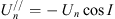 $ {U}_n^{//}=-\enspace {U}_n\mathrm{cos}I$
