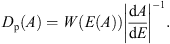 $$ {D}_{\mathrm{p}}(A)=W\left(E(A)\right){\left|\frac{\mathrm{d}A}{\mathrm{d}E}\right|}^{-1}. $$