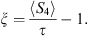 $$ \xi =\frac\left\langle {S}_4\right\rangle{\tau }-1. $$