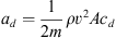 $$ {a}_d=\frac{1}{2m}\rho {v}^2A{c}_d, $$