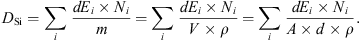 $$ {D}_{\mathrm{Si}}=\sum_i \frac{d{E}_i\times {N}_i}{m}=\sum_i \frac{d{E}_i\times {N}_i}{V\times \rho }=\sum_i \frac{d{E}_i\times {N}_i}{A\times d\times \rho }. $$