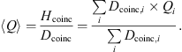 $$ \left\langle Q\right\rangle=\frac{{H}_{\mathrm{coinc}}}{{D}_{\mathrm{coinc}}}=\frac{\sum_i {D}_{\mathrm{coinc},i}\times {Q}_i}{\sum_i {D}_{\mathrm{coinc},i}}. $$