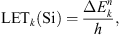 $$ {\mathrm{LET}}_k\left(\mathrm{Si}\right)=\frac{\Delta {E}_k^n}{h}, $$