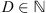 $ D\in \mathbb{N}$