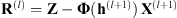 $ {\mathbf{R}}^{(l)}=\mathbf{Z}-\mathbf{\Phi }({\mathbf{h}}^{(l+1)})\enspace {\mathbf{X}}^{(l+1)}$