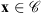 $ \mathbf{x}\in \mathcal{C}$