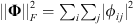 $ ||\mathbf{\Phi }{||}_F^2={\sum }_i {\sum }_j |{\phi }_{{ij}}{|}^2$