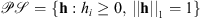 $ \mathcal{PS}=\{\mathbf{h}:{h}_i\ge 0,\enspace ||\mathbf{h}{||}_1=1\}$