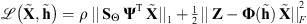 $ \mathcal{L}\left(\stackrel{\tilde }{\mathbf{X}},\stackrel{\tilde }{\mathbf{h}}\right)=\rho \enspace {||\enspace {\mathbf{S}}_{\mathrm{\Theta }}\enspace {\mathbf{\Psi }}^{\mathrm{T}}\enspace \stackrel{\tilde }{\mathbf{X}}||}_1+\frac{1}{2}{||\enspace \mathbf{Z}-\mathbf{\Phi }(\stackrel{\tilde }{\mathbf{h}})\enspace \stackrel{\tilde }{\mathbf{X}}||}_F^2$