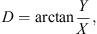 $$ D=\mathrm{arctan}\frac{Y}{X}, $$