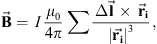 $$ \overrightarrow{\mathbf{B}}=\enspace I\frac{{\mu }_0}{4\pi }\sum \frac{\enspace \Delta \overrightarrow{\mathbf{l}}\enspace \times \enspace {\overrightarrow{\mathbf{r}}}_{\mathbf{i}}}{{\left|\overrightarrow{{\mathbf{r}}_{\mathbf{i}}}\right|}^3}, $$