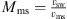 $ {M}_{\mathrm{ms}}=\frac{{v}_{\mathrm{sw}}}{{v}_{\mathrm{ms}}}$