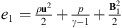 $ {e}_1=\frac{\rho {\mathbf{u}}^2}{2}+\frac{p}{\gamma -1}+\frac{{\mathbf{B}}_1^2}{2}$