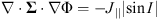 $$ \nabla \cdot \mathbf{\Sigma }\cdot \nabla \mathrm{\Phi }=-{J}_{||}\left|\mathrm{sin}I\right| $$