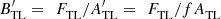 $ {B}_{\mathrm{TL}}^{\prime}=\enspace {F}_{\mathrm{TL}}^{\enspace }/{A}_{\mathrm{TL}}^{\prime}=\enspace {F}_{\mathrm{TL}}^{\enspace }/{{fA}}_{\mathrm{TL}}^{\enspace }$
