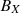 $ {B}_X$