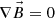 $ \nabla \middot \vec{B}=0$