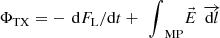 $$ {\mathrm{\Phi }}_{\mathrm{TX}}=-\enspace \mathrm{d}{F}_{\mathrm{L}}/\mathrm{d}t+\enspace {\int }_{\mathrm{MP}}^{\enspace }\vec{E}\middot \enspace \overrightarrow{\mathrm{d}l} $$