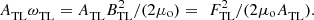 $ {{A}_{\mathrm{TL}}^{\enspace }\omega }_{\mathrm{TL}}={A}_{\mathrm{TL}}^{\enspace }{B}_{\mathrm{TL}}^2/(2{\mu }_{\mathrm{o}})=\enspace {F}_{\mathrm{TL}}^2/(2{\mu }_{\mathrm{o}}{A}_{\mathrm{TL}}^{\enspace }).\enspace $