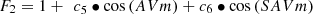 $$ {F}_2=1+\enspace {c}_5\bullet \mathrm{cos}\left({AVm}\right)+{c}_6\bullet \mathrm{cos}\left({SAVm}\right) $$