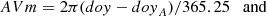 $$ {AVm}=2\pi ({doy}-{{doy}}_A)/365.25\hspace{1em}\mathrm{and} $$
