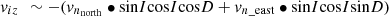 $$ {v}_{{iz}}\enspace \sim -({v}_{{n}_{\mathrm{north}}}\bullet \mathrm{sin}I\mathrm{cos}I\mathrm{cos}D+{v}_{n\_\mathrm{east}}\bullet \mathrm{sin}I\mathrm{cos}I\mathrm{sin}D)\enspace $$