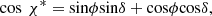 $$ \mathrm{cos}\enspace {\chi }^{*}=\mathrm{sin}\phi \mathrm{sin}\delta +\mathrm{cos}\phi \mathrm{cos}\delta, $$