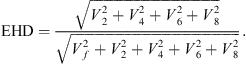 $$ \mathrm{EHD}=\frac{\sqrt{{V}_2^2+{V}_4^2+{V}_6^2+{V}_8^2}}{\sqrt{{V}_f^2+{V}_2^2+{V}_4^2+{V}_6^2+{V}_8^2}}. $$