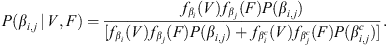 $$ P({\beta }_{i,j}\enspace |\enspace V,F)=\frac{{f}_{{\beta }_i}(V){f}_{{\beta }_j}(F)P({\beta }_{i,j})}{[{f}_{{\beta }_i}(V){f}_{{\beta }_j}(F)P({\beta }_{i,j})+{f}_{{\beta }_i^c}(V){f}_{{\beta }_j^c}(F)P({\beta }_{i,j}^c)]}. $$