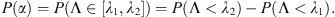 $$ P(\alpha )=P\left(\mathrm{\Lambda }\in [{\lambda }_1,{\lambda }_2]\right)=P\left(\mathrm{\Lambda }<{\lambda }_2\right)-P\left(\mathrm{\Lambda }<{\lambda }_1\right). $$