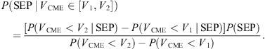 $$ P\left(\mathrm{SEP}\enspace |\enspace {V}_{\mathrm{CME}}\in \left[{V}_1,{V}_2\right]\right)=\frac{\left[P\left({V}_{\mathrm{C}\mathrm{ME}}<{V}_2\enspace |\enspace \mathrm{SEP}\right)-P\left({V}_{\mathrm{C}\mathrm{ME}}<{V}_1\enspace |\enspace \mathrm{SEP}\right)\right]P(\mathrm{SEP})}{P\left({V}_{\mathrm{C}\mathrm{ME}}<{V}_2\right)-P\left({V}_{\mathrm{C}\mathrm{ME}}<{V}_1\right)}. $$