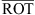$ \overline{\mathrm{ROT}}$