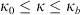 $ {\kappa }_0\le \kappa \le {\kappa }_b$