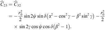 $$ {\widehat{\bar{C}}}_{23}={\widehat{\bar{C}}}_{32}=-\frac{{r}_0^2}{2}\mathrm{sin}2\psi \mathrm{sin}\delta \left({\alpha }^2-{\mathrm{cos}}^2\gamma -{\beta }^2{\mathrm{sin}}^2\gamma \right)-\frac{{r}_0^2}{2}\mathrm{sin}2\gamma \mathrm{cos}\psi \mathrm{cos}\delta \left({\beta }^2-1\right). $$
