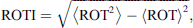 $$ \mathrm{ROTI}=\sqrt\left\langle {\mathrm{ROT}}^2\right\rangle-\left\langle \mathrm{ROT}\right\rangle^2}, $$