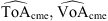 $ \widehat{\mathrm{T}}\mathrm{o}{\mathrm{A}}_{\mathrm{cme}},\widehat{\mathrm{V}}\mathrm{o}{\mathrm{A}}_{\mathrm{cme}}$