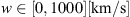 $ w\in [\mathrm{0,1000}][\mathrm{km}/\mathrm{s}]$