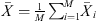 $ \bar{X}=\frac{1}{M}{\sum }_{i=1}^M {\bar{X}}_i$
