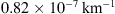 $ 0.82\times 1{0}^{-7}\enspace \mathrm{k}{\mathrm{m}}^{-1}$