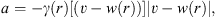 $$ a=-\gamma (r)[(v-w(r))]|v-w(r)|, $$
