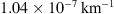 $ 1.04\times 1{0}^{-7}\enspace \mathrm{k}{\mathrm{m}}^{-1}$