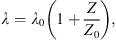 $$ \lambda ={\lambda }_0\left(1+\frac{Z}{{Z}_0}\right), $$