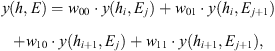 $$ y(h,E)={w}_{00}\cdot y({h}_i,{E}_j)+{w}_{01}\cdot y({h}_i,{E}_{j+1})+{w}_{10}\cdot y({h}_{i+1},{E}_j)+{w}_{11}\cdot y({h}_{i+1},{E}_{j+1}), $$