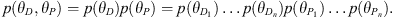 $$ p\left({\theta }_D,{\theta }_P\right)=p\left({\theta }_D\right)p\left({\theta }_P\right)=p\left({\theta }_{{D}_1}\right)\dots p\left({\theta }_{{D}_n}\right)p\left({\theta }_{{P}_1}\right)\dots p\left({\theta }_{{P}_n}\right). $$