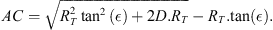 $$ {AC}=\sqrt{{R}_T^2{\mathrm{tan}}^2\left(\epsilon \right)+2D.{R}_T}-{R}_T\mathrm{.tan}\left(\epsilon \right). $$
