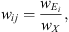 $$ {w}_{{ij}}=\frac{{w}_{{E}_i}}{{w}_X}, $$
